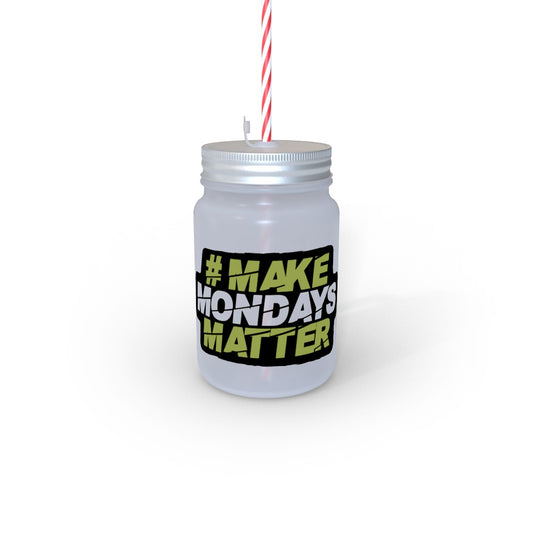 Make Mondays Matter Mason Jar