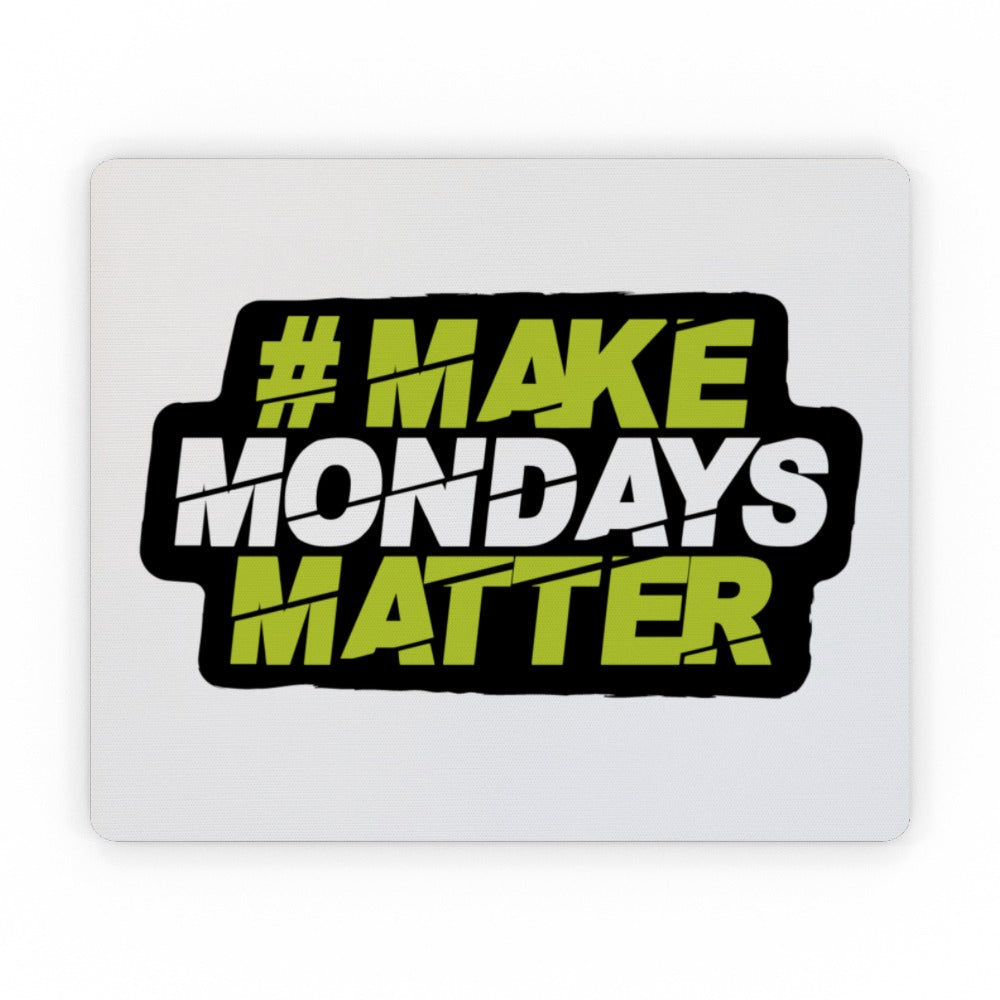 Make Mondays Matter Mouse Mat
