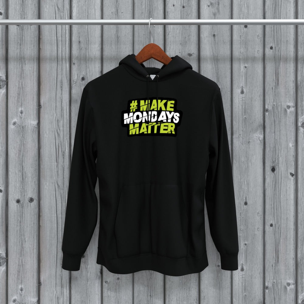 Make Mondays Matter Hoodie