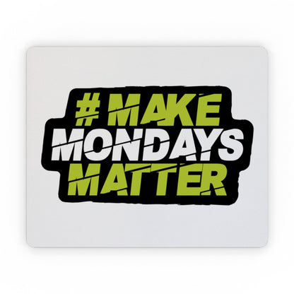 Make Mondays Matter Mouse Mat