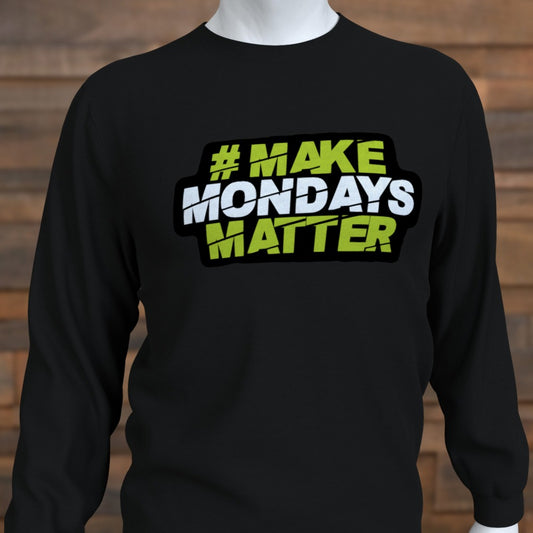Make Mondays Matter Sweatshirt