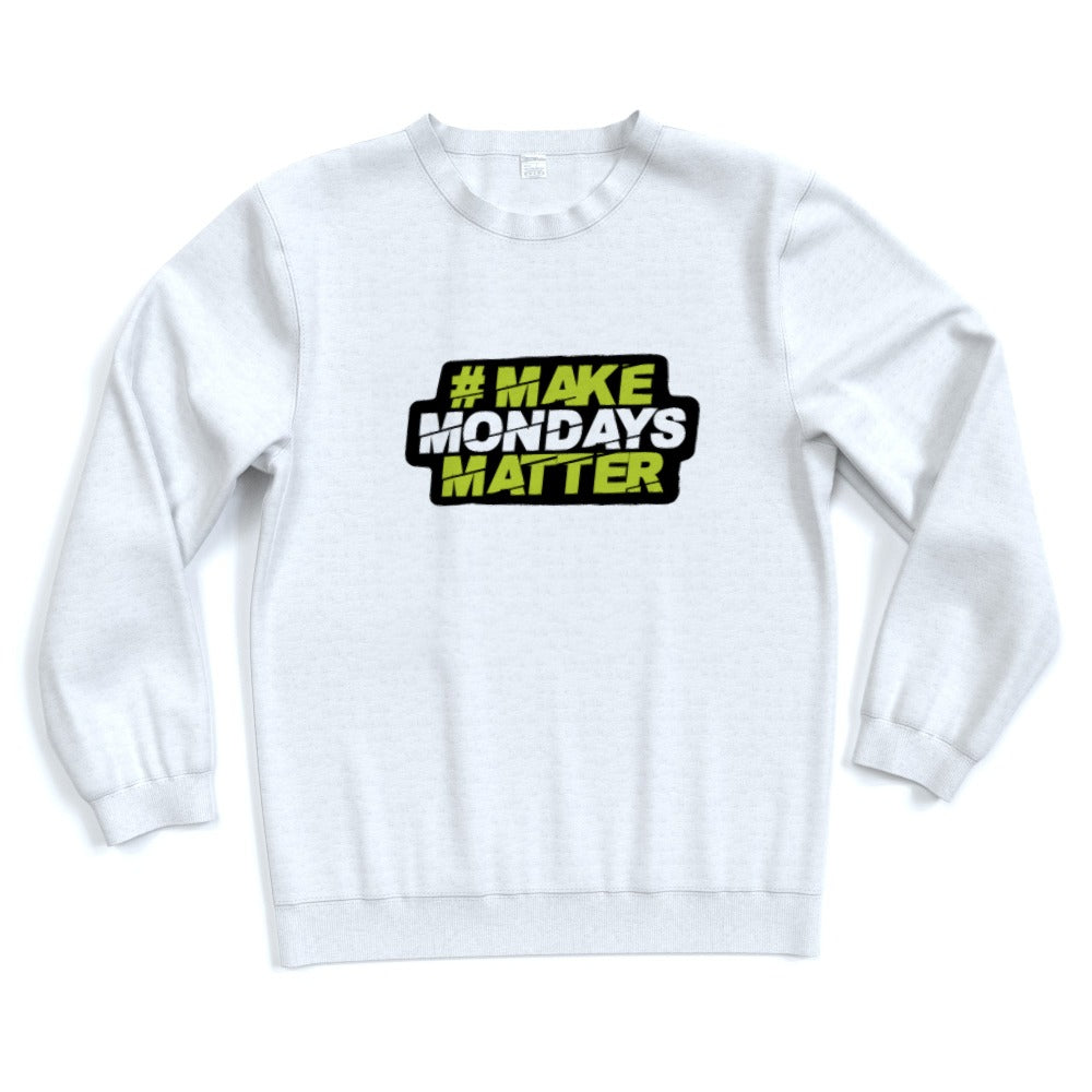 Make Mondays Matter Sweatshirt